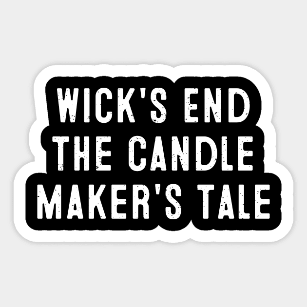 Wick's End The Candle Maker's Tale Sticker by trendynoize